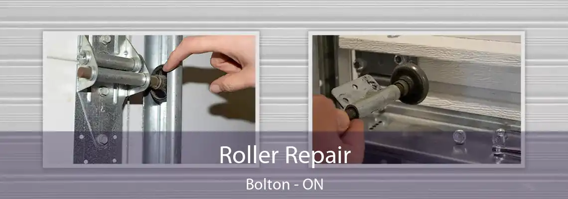Roller Repair Bolton - ON